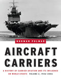 Aircraft Carriers, Volume 2: A History of Carrier Aviation and Its Influence on World Events, 1946-2006 - Hardcover