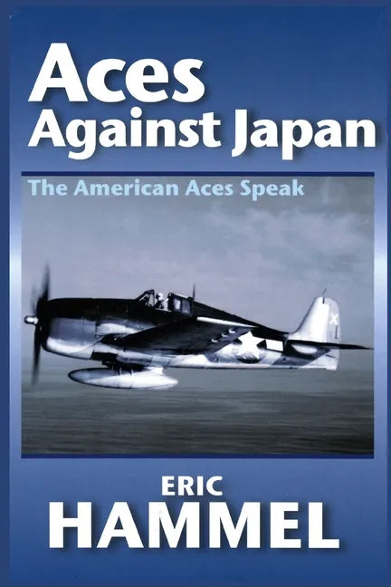 Aces Against Japan: The American Aces Speak - Paperback