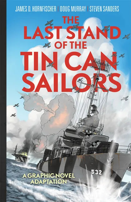 The Last Stand of Tin Can Sailors: The Extraordinary World War II Story of the U.S. Navy's Finest Hour - Hardcover