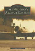 Lake Michigan's Aircraft Carriers - Paperback