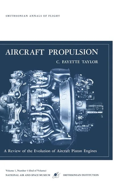 Aircraft Propulsion: A Review of the Evolution of Aircraft Piston Engines - Hardcover