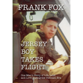 Jersey Boy Takes Flight: One Man's Story of Life, Loss, and Love During the Vietnam Era - Hardcover