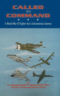Called to Command: WWII Fighter Ace's Adventure Journey - Paperback