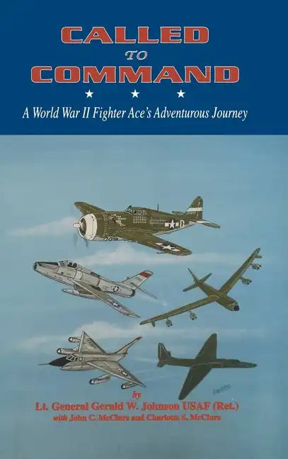 Called to Command: WWII Fighter Ace's Adventure Journey - Paperback