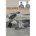 Launch the Intruders: A Naval Attack Squadron in the Vietnam War, 1972 - Paperback