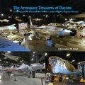 The Aerospace Treasures of Dayton: A Photographic Look Inside the World's Largest Military Aviation Museum - Paperback