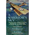 A Warrior's Sky: Two Accounts of Aerial Combat During the First World War in Europe by American Pilots-High Adventure by James Norman Hall & War Birds - Paperback