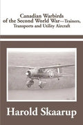 Canadian Warbirds of the Second World War Trainers, Transports and Utility Aircraft - Paperback