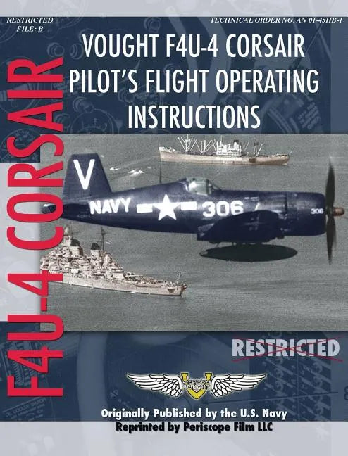 Vought F4U-4 Corsair Pilot's Flight Operating Instructions - Hardcover