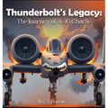 Thunderbolt's Legacy: The Journey of A-10 Charlie - Hardcover