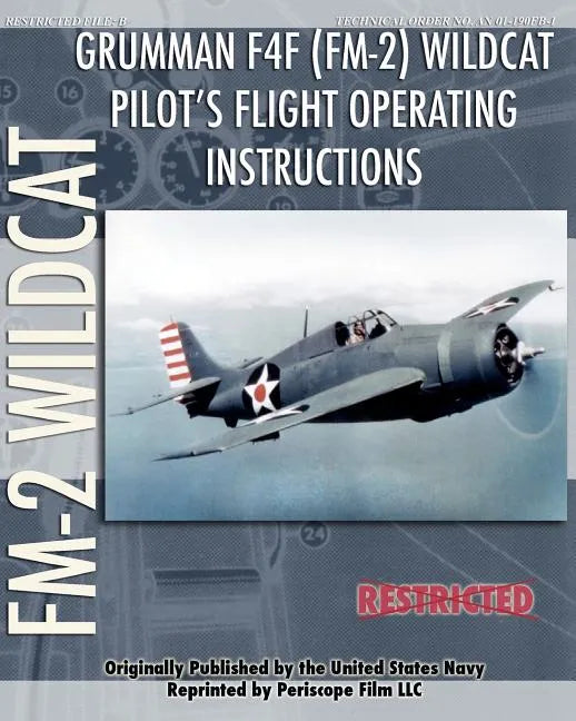 Grumman F4F (FM-2) Wildcat Pilot's Flight Operating Instructions - Paperback