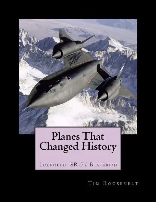 Planes That Changed History - Lockheed SR-71 Blackbird - Paperback