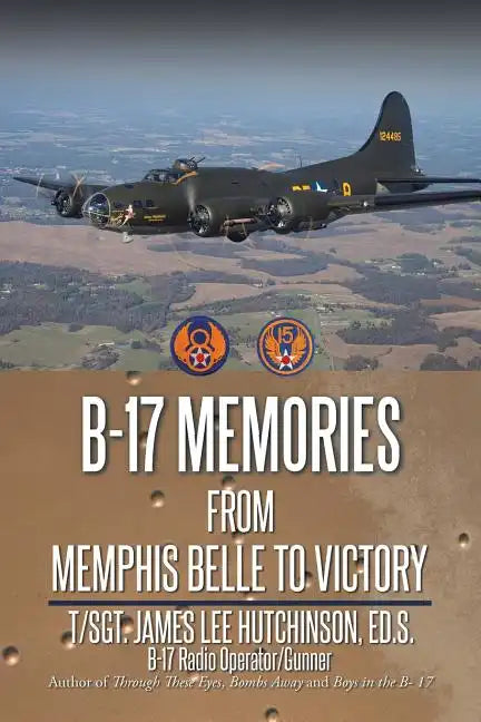 B-17 Memories: From Memphis Belle to Victory - Paperback
