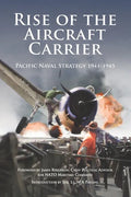 Rise of the Aircraft Carrier: Pacific Naval Strategy 1941-1945 - Paperback