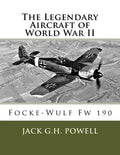 The Legendary Aircraft of World War II: Focke-Wulf Fw 190 - Paperback