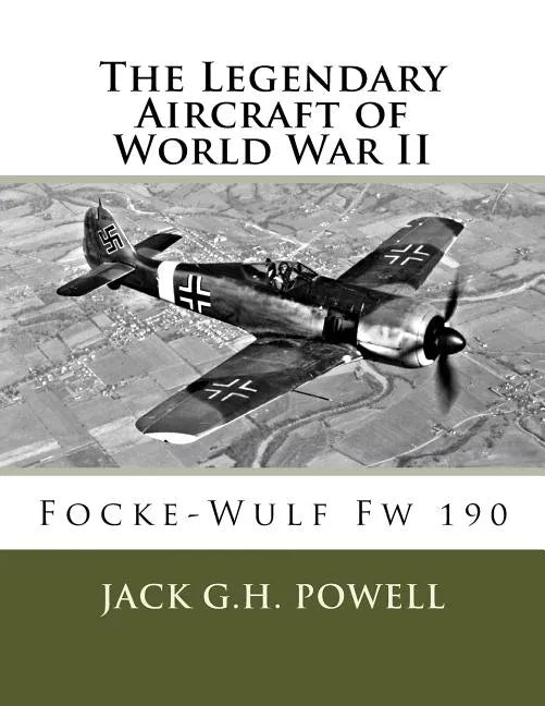 The Legendary Aircraft of World War II: Focke-Wulf Fw 190 - Paperback