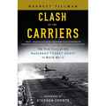 Clash of the Carriers: The True Story of the Marianas Turkey Shoot of World War II - Paperback
