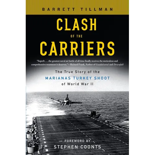 Clash of the Carriers: The True Story of the Marianas Turkey Shoot of World War II - Paperback