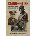 Stand in the Fire: Three American Soldiers and Their Wars, 1900-1950 - Paperback