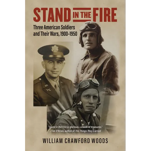 Stand in the Fire: Three American Soldiers and Their Wars, 1900-1950 - Paperback