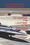 A-12 Declassified The Lockheed A-12 Blackbird: REVISED/60th Anniversary Edition - Paperback
